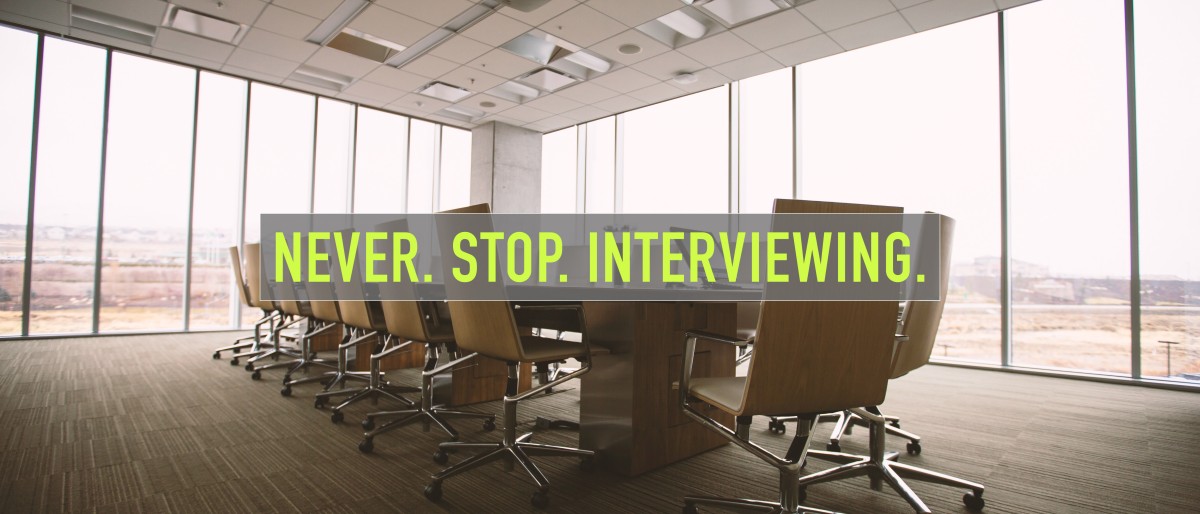 Never Stop Interviewing 3